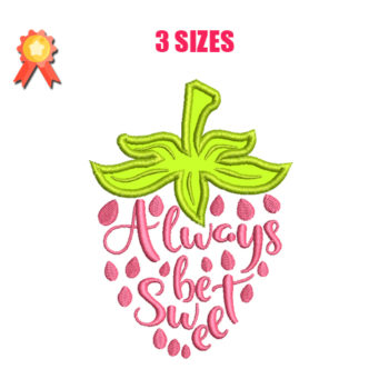Always Be Sweet Machine Embroidery Design