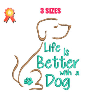 Life is Better With a Dog Machine Embroidery Design
